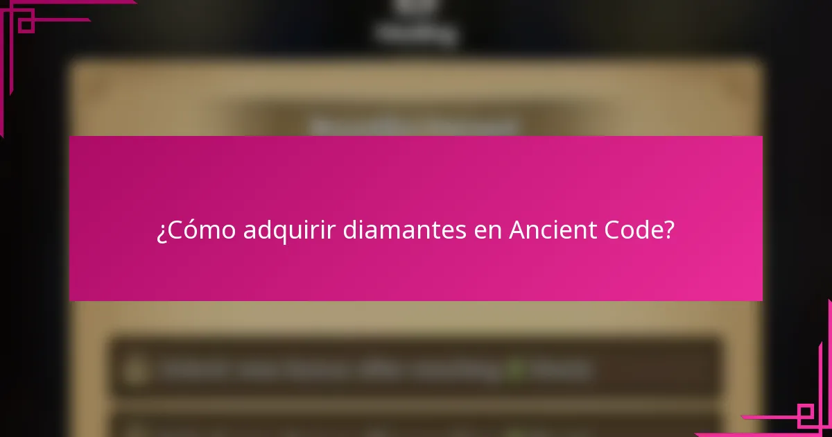 ¿Cómo adquirir diamantes en Ancient Code?