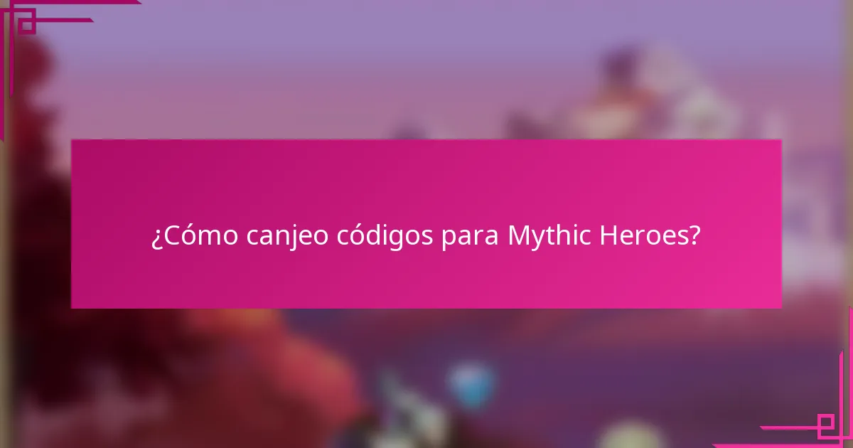 ¿Cómo canjeo códigos para Mythic Heroes?