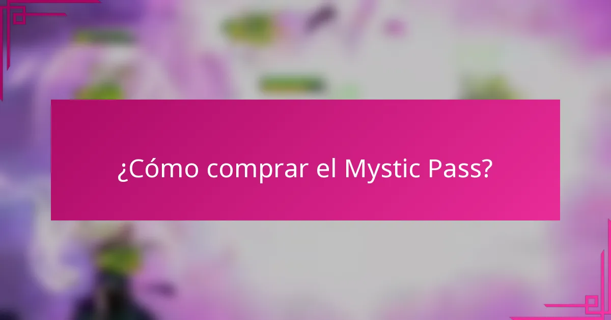 ¿Cómo comprar el Mystic Pass?