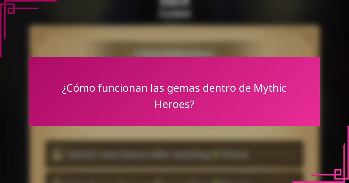 ¿Cómo funcionan las gemas dentro de Mythic Heroes?