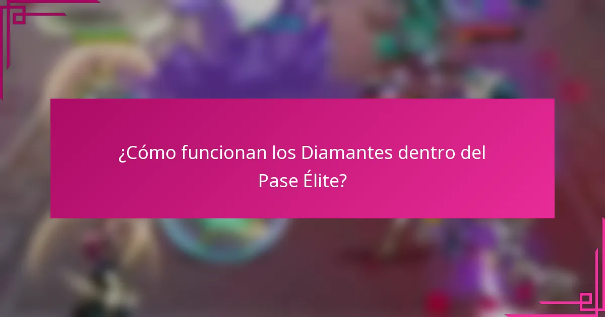 ¿Cómo funcionan los Diamantes dentro del Pase Élite?