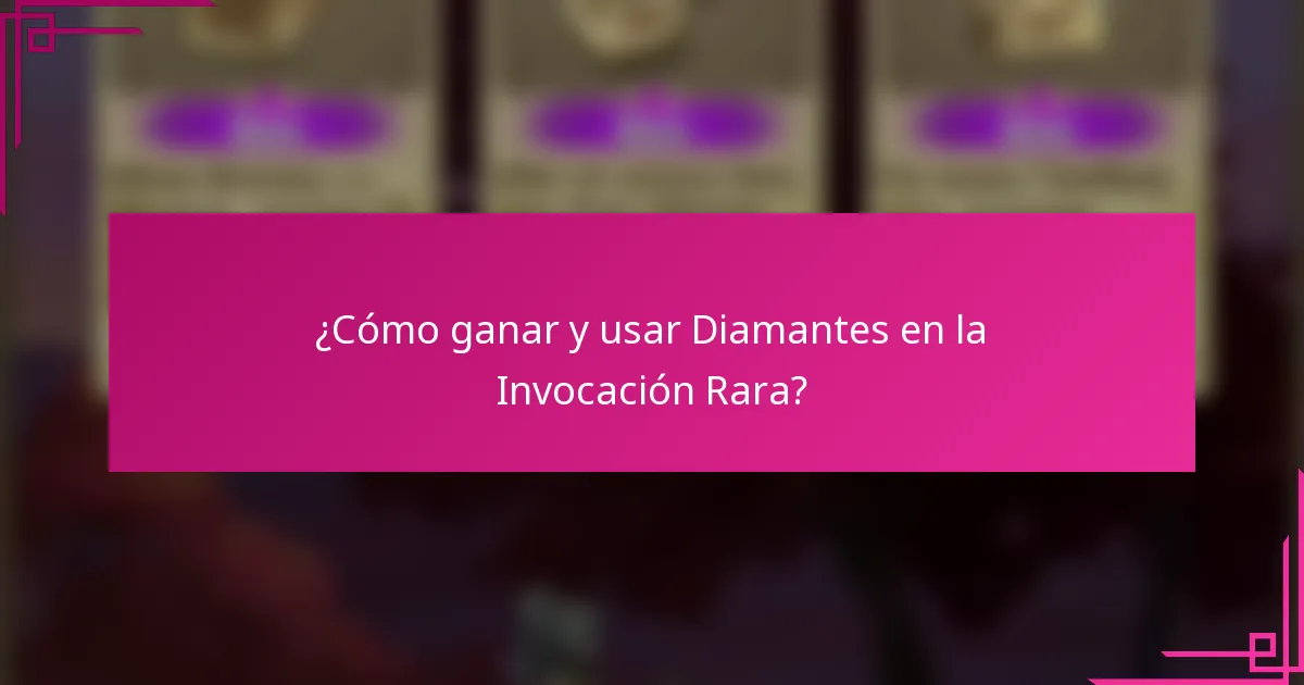 ¿Cómo ganar y usar Diamantes en la Invocación Rara?