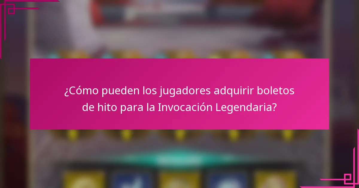¿Cómo pueden los jugadores adquirir boletos de hito para la Invocación Legendaria?
