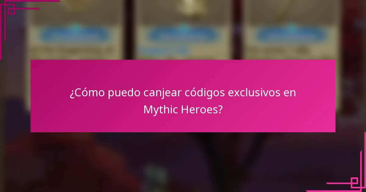 ¿Cómo puedo canjear códigos exclusivos en Mythic Heroes?