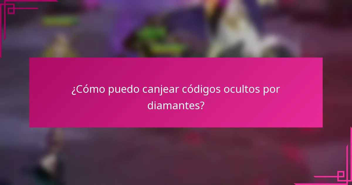 ¿Cómo puedo canjear códigos ocultos por diamantes?