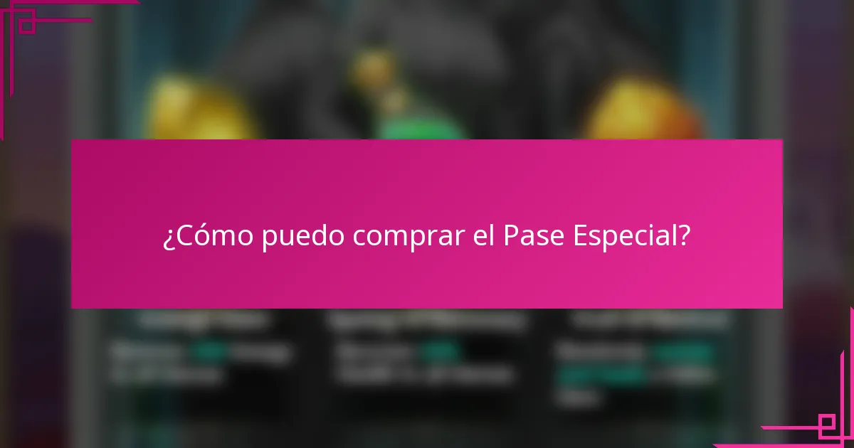 ¿Cómo puedo comprar el Pase Especial?