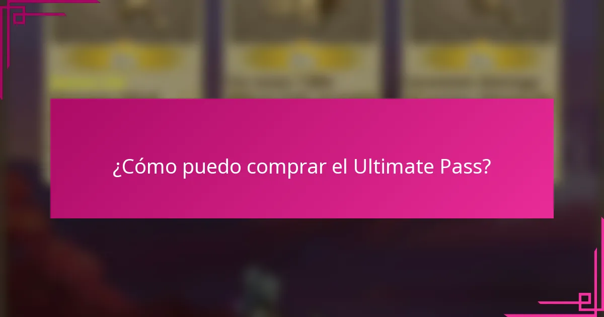 ¿Cómo puedo comprar el Ultimate Pass?