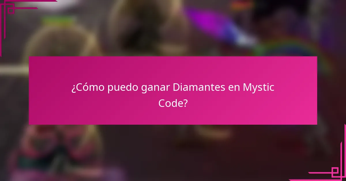 ¿Cómo puedo ganar Diamantes en Mystic Code?