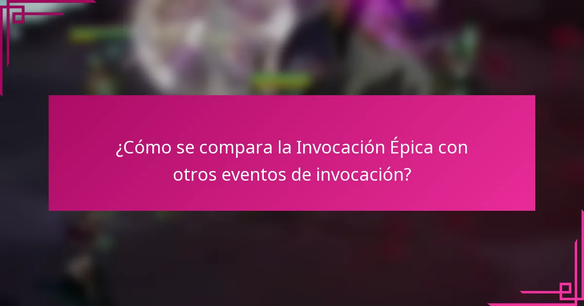 ¿Cómo se compara la Invocación Épica con otros eventos de invocación?