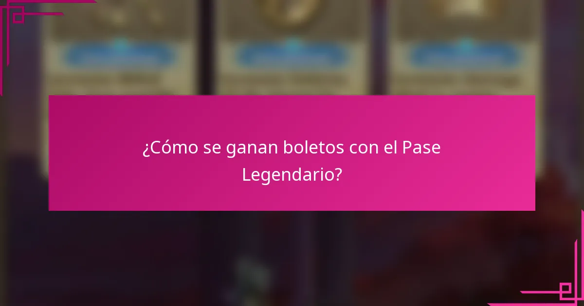 ¿Cómo se ganan boletos con el Pase Legendario?