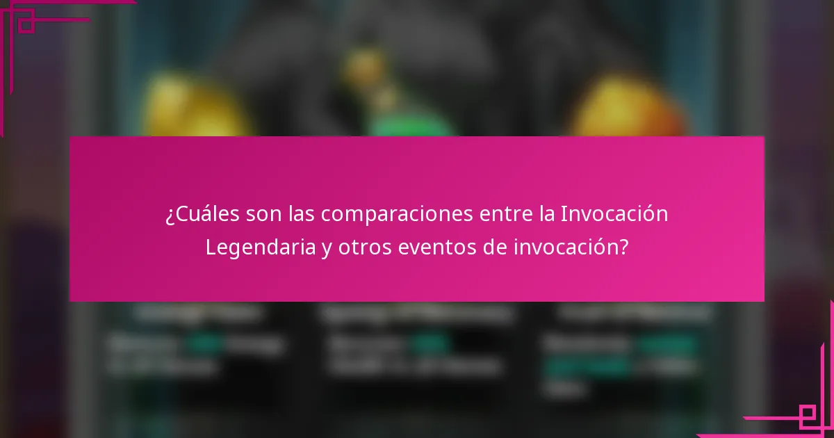 ¿Cuáles son las comparaciones entre la Invocación Legendaria y otros eventos de invocación?