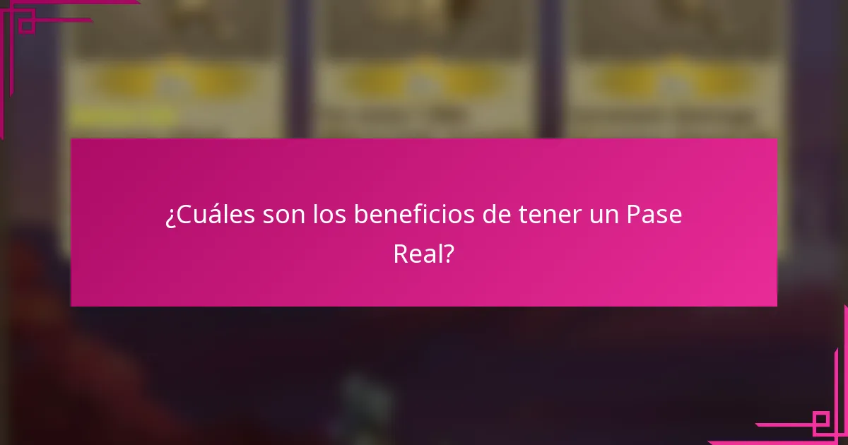 ¿Cuáles son los beneficios de tener un Pase Real?
