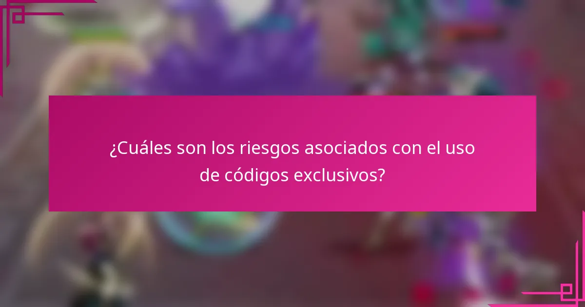 ¿Cuáles son los riesgos asociados con el uso de códigos exclusivos?