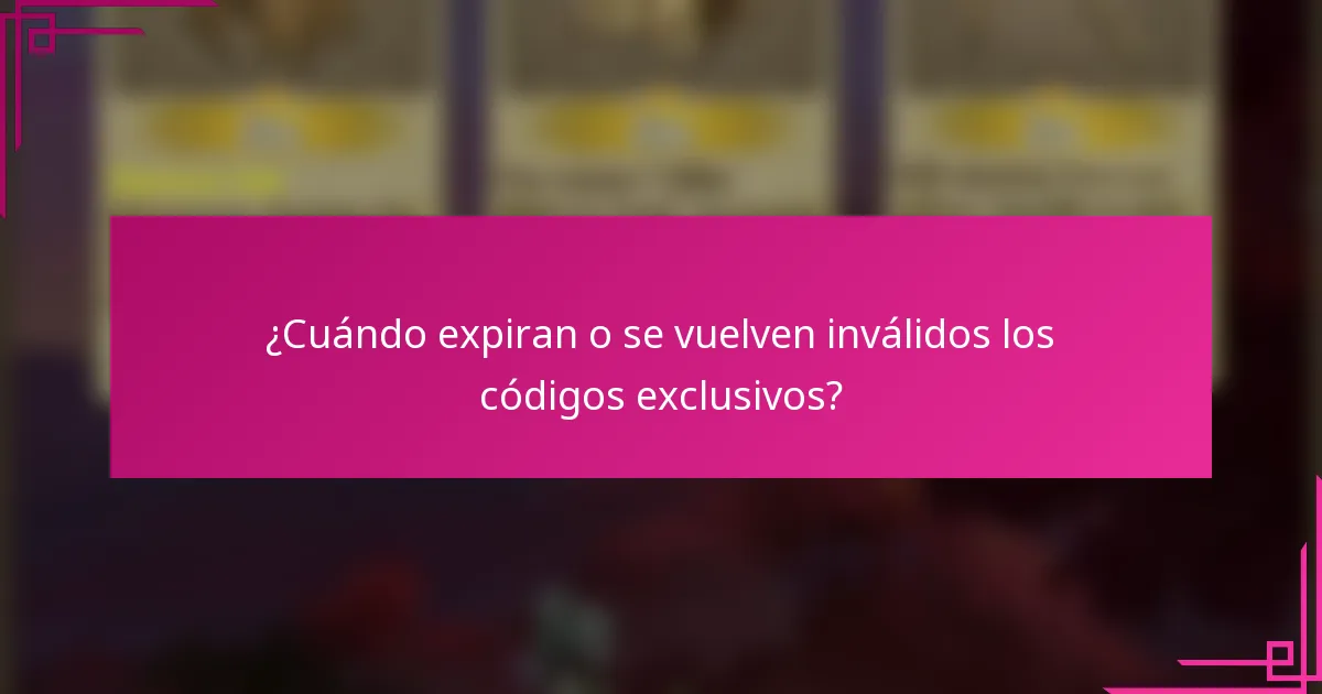 ¿Cuándo expiran o se vuelven inválidos los códigos exclusivos?