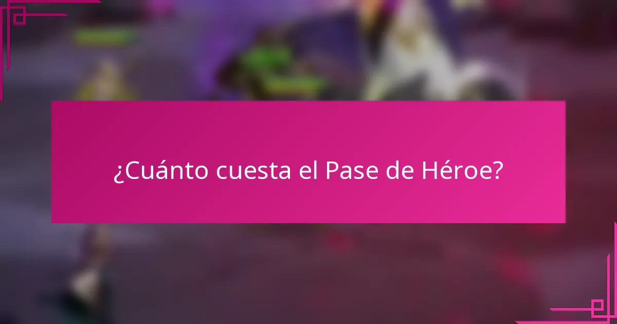 ¿Cuánto cuesta el Pase de Héroe?