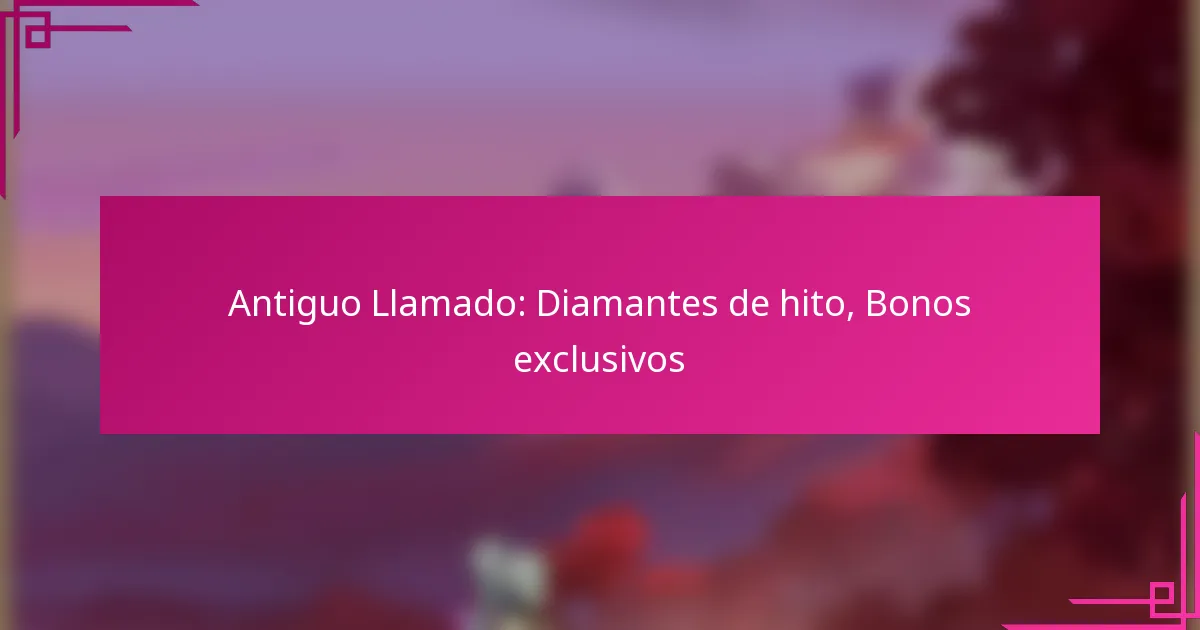Antiguo Llamado: Diamantes de hito, Bonos exclusivos