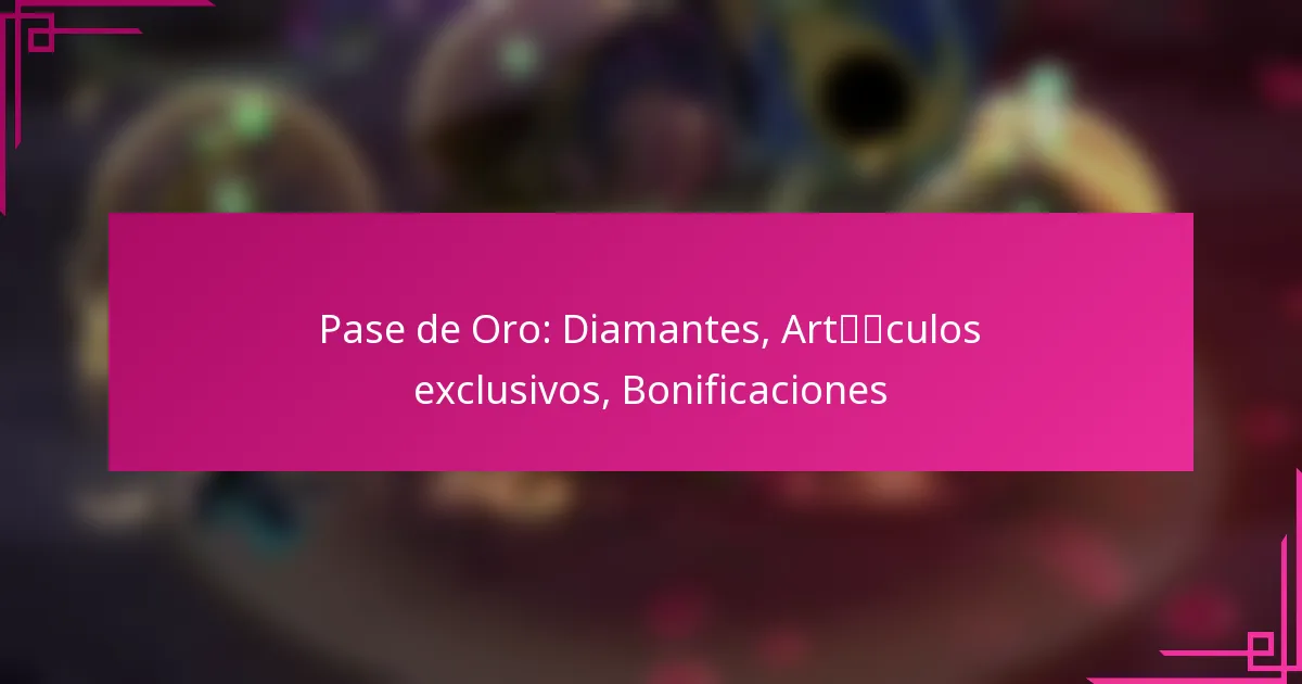 Pase de Oro: Diamantes, Artículos exclusivos, Bonificaciones