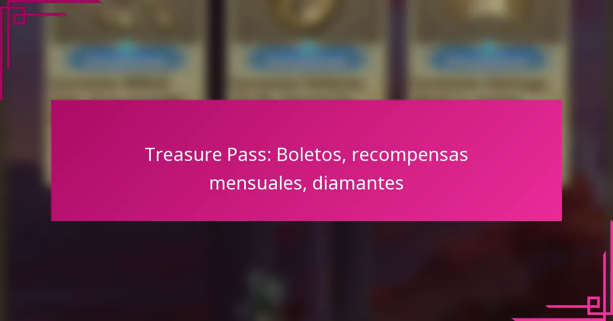 Treasure Pass: Boletos, recompensas mensuales, diamantes