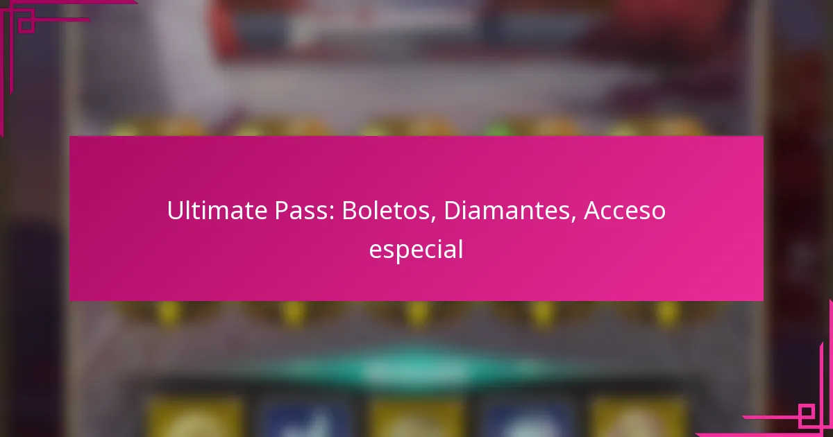 Ultimate Pass: Boletos, Diamantes, Acceso especial