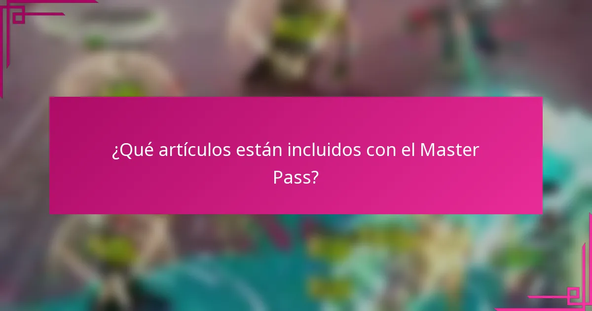 ¿Qué artículos están incluidos con el Master Pass?