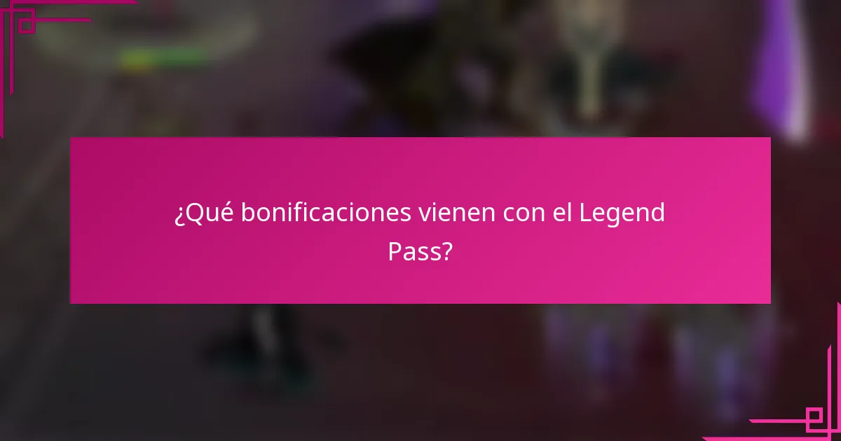 ¿Qué bonificaciones vienen con el Legend Pass?