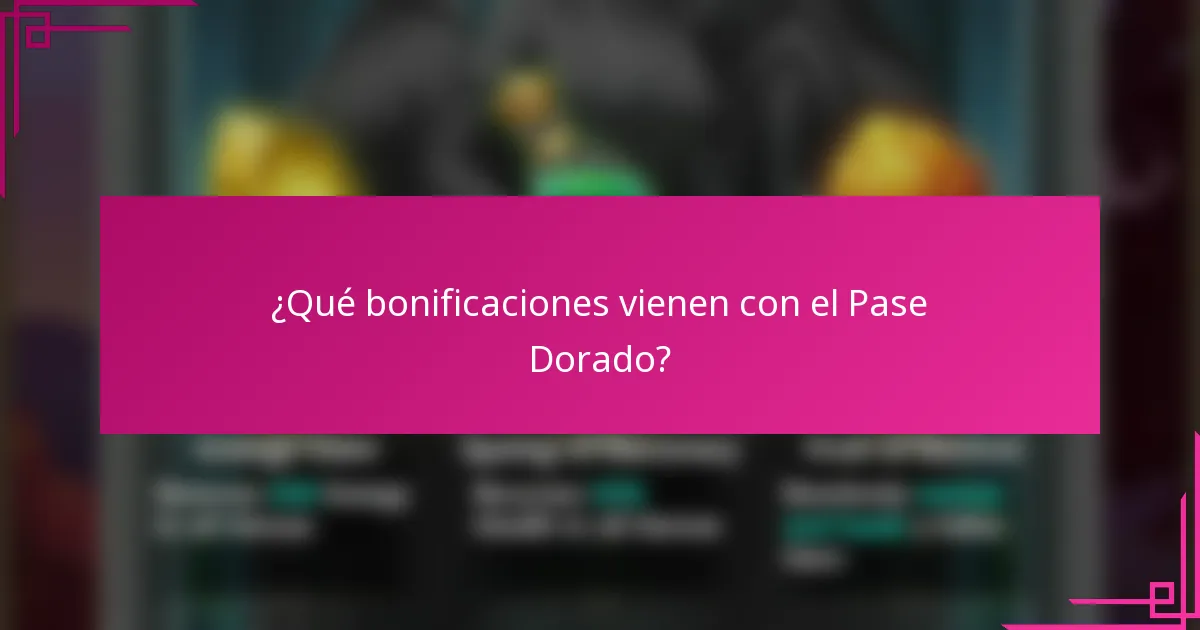 ¿Qué bonificaciones vienen con el Pase Dorado?