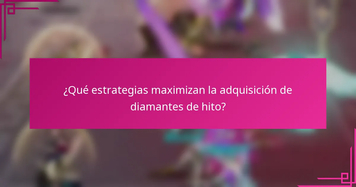 ¿Qué estrategias maximizan la adquisición de diamantes de hito?