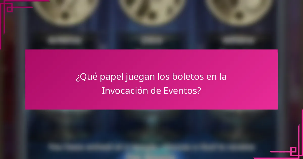 ¿Qué papel juegan los boletos en la Invocación de Eventos?