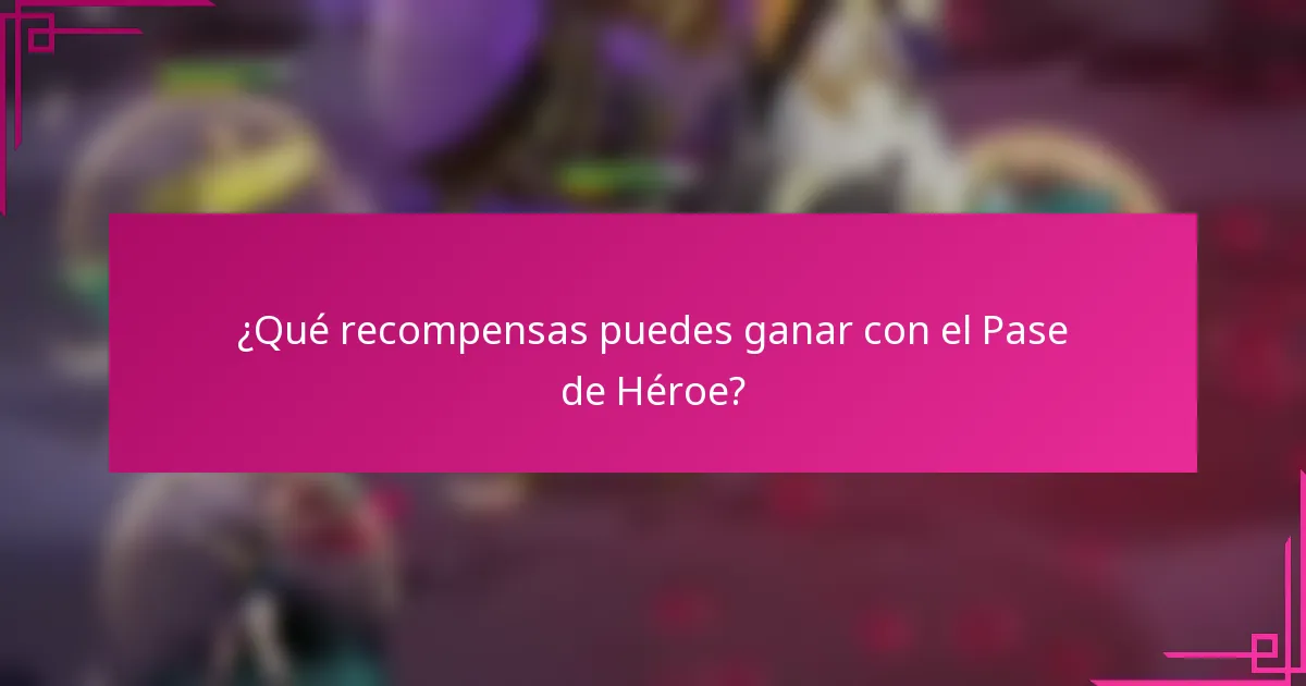 ¿Qué recompensas puedes ganar con el Pase de Héroe?