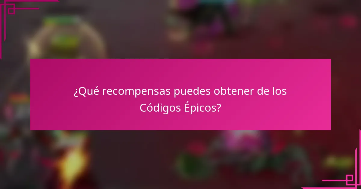 ¿Qué recompensas puedes obtener de los Códigos Épicos?