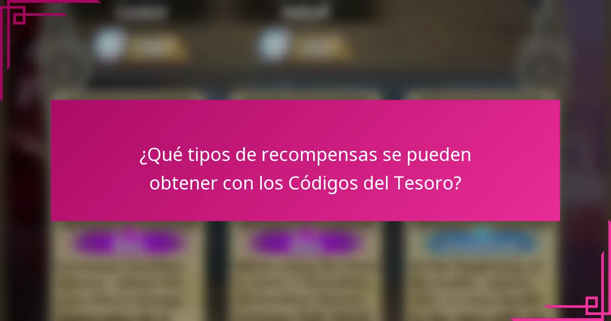 ¿Qué tipos de recompensas se pueden obtener con los Códigos del Tesoro?